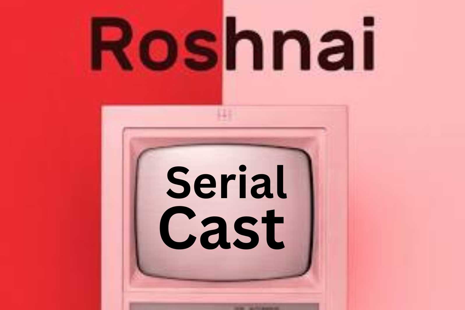 Roshnai Serial Cast